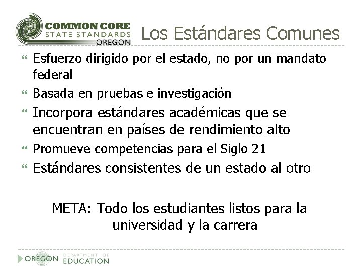 Los Estándares Comunes Esfuerzo dirigido por el estado, no por un mandato federal Basada