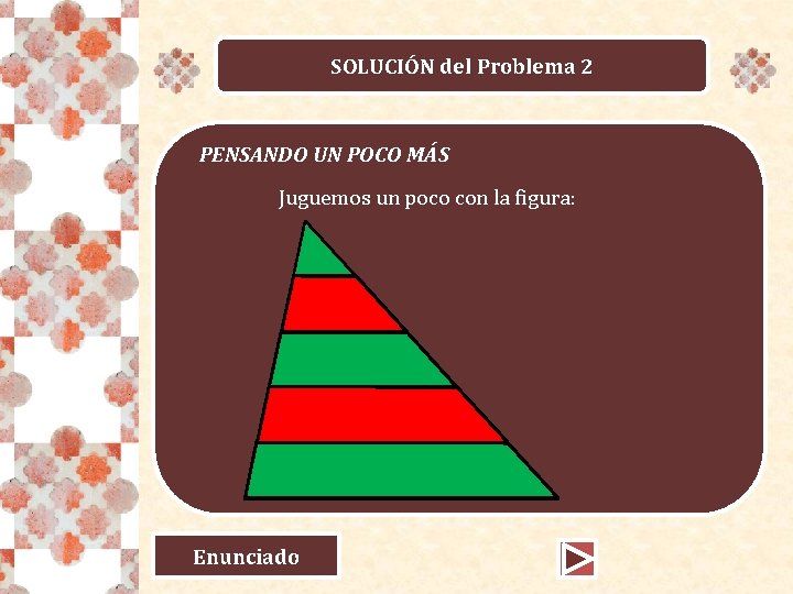 SOLUCIÓN del Problema 2 PENSANDO UN POCO MÁS Juguemos un poco con la figura: