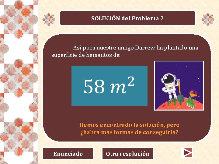 SOLUCIÓN del Problema 2 Así pues nuestro amigo Darrow ha plantado una superficie de