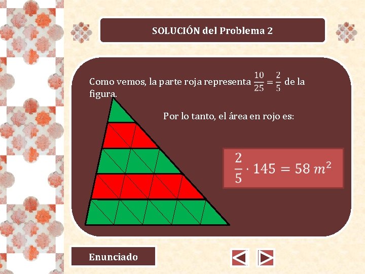 SOLUCIÓN del Problema 2 Como vemos, la parte roja representa figura. de la Por