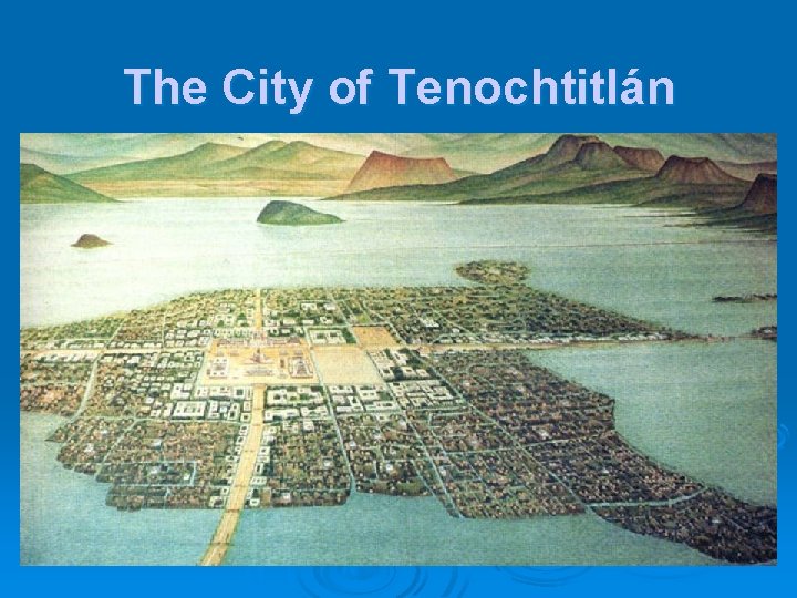 The City of Tenochtitlán 