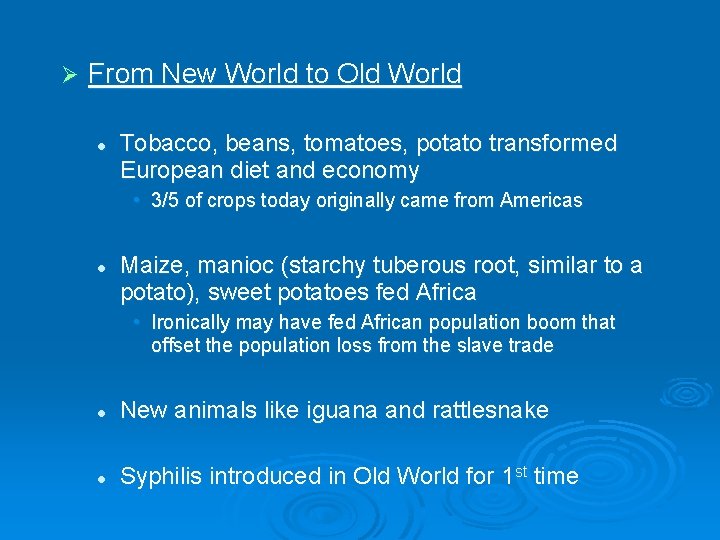 Ø From New World to Old World l Tobacco, beans, tomatoes, potato transformed European