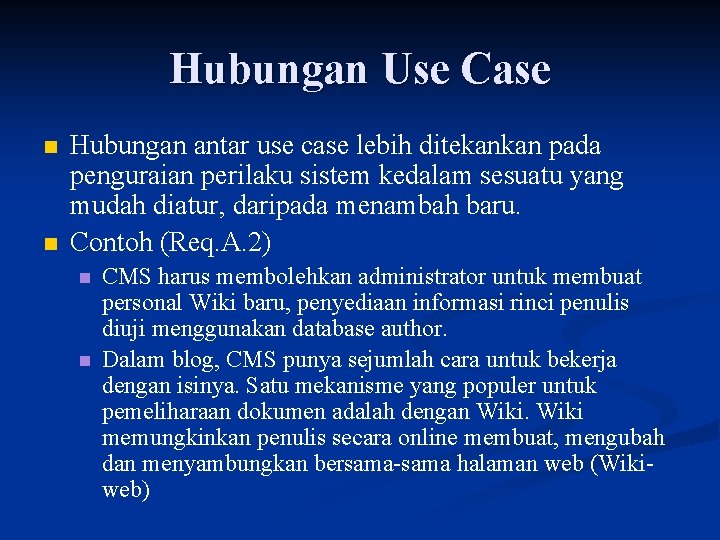 Hubungan Use Case n n Hubungan antar use case lebih ditekankan pada penguraian perilaku