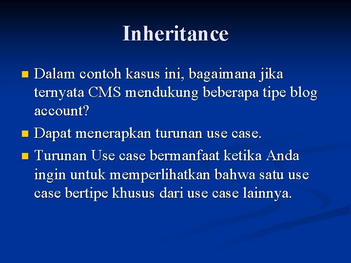 Inheritance Dalam contoh kasus ini, bagaimana jika ternyata CMS mendukung beberapa tipe blog account?