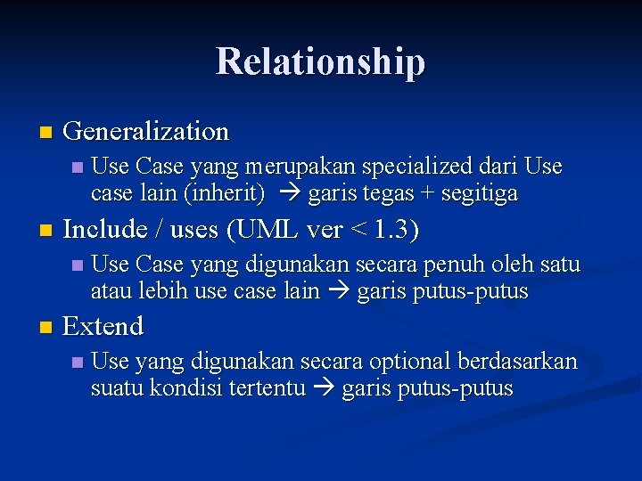 Relationship n Generalization n n Include / uses (UML ver < 1. 3) n
