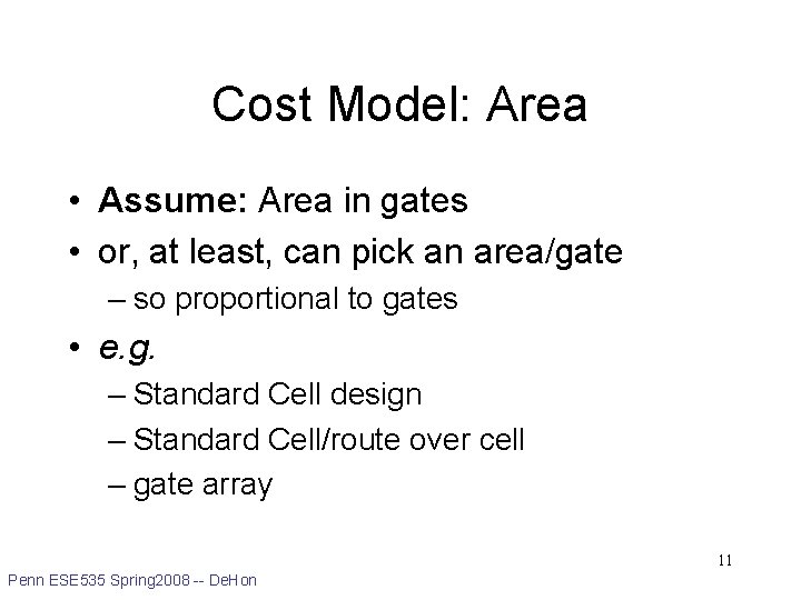 Cost Model: Area • Assume: Area in gates • or, at least, can pick