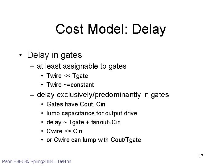 Cost Model: Delay • Delay in gates – at least assignable to gates •