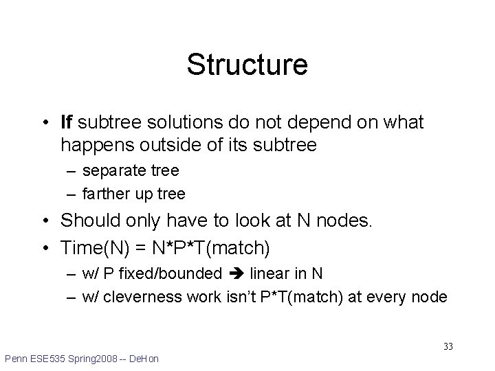 Structure • If subtree solutions do not depend on what happens outside of its
