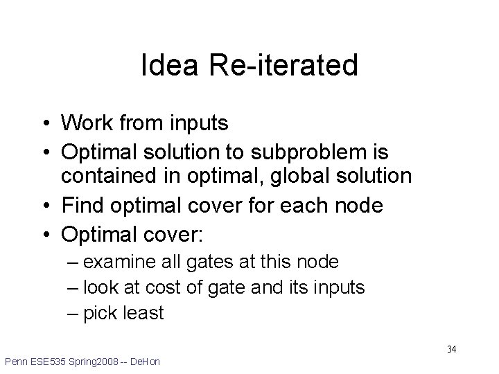 Idea Re-iterated • Work from inputs • Optimal solution to subproblem is contained in