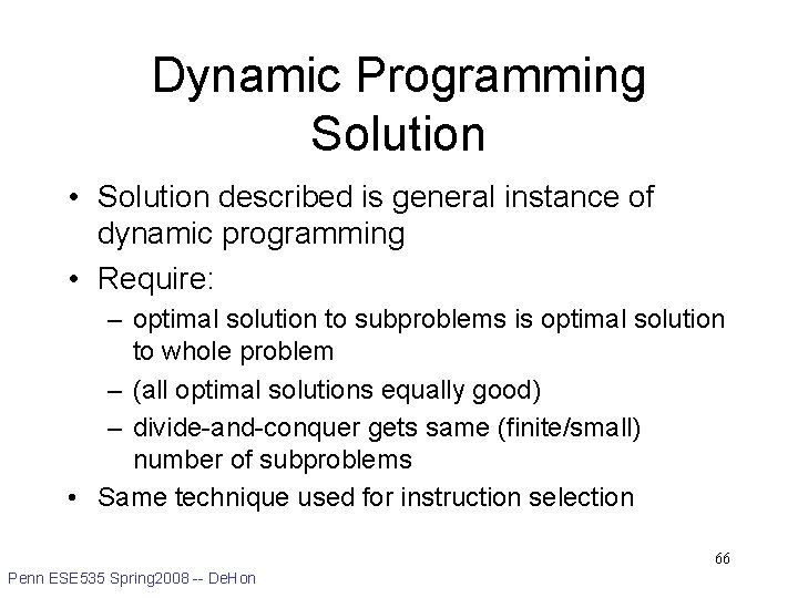Dynamic Programming Solution • Solution described is general instance of dynamic programming • Require: