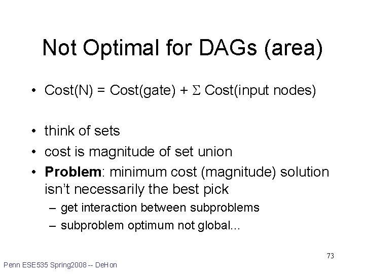 Not Optimal for DAGs (area) • Cost(N) = Cost(gate) + Cost(input nodes) • think
