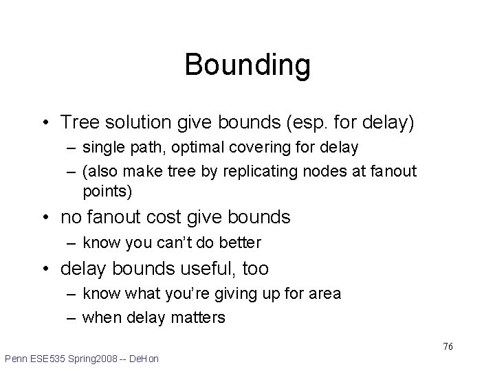 Bounding • Tree solution give bounds (esp. for delay) – single path, optimal covering