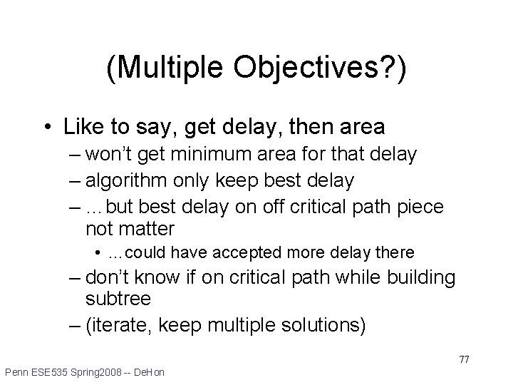 (Multiple Objectives? ) • Like to say, get delay, then area – won’t get