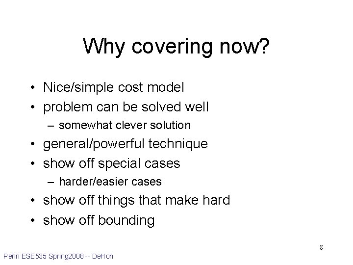 Why covering now? • Nice/simple cost model • problem can be solved well –