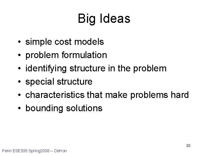 Big Ideas • • • simple cost models problem formulation identifying structure in the