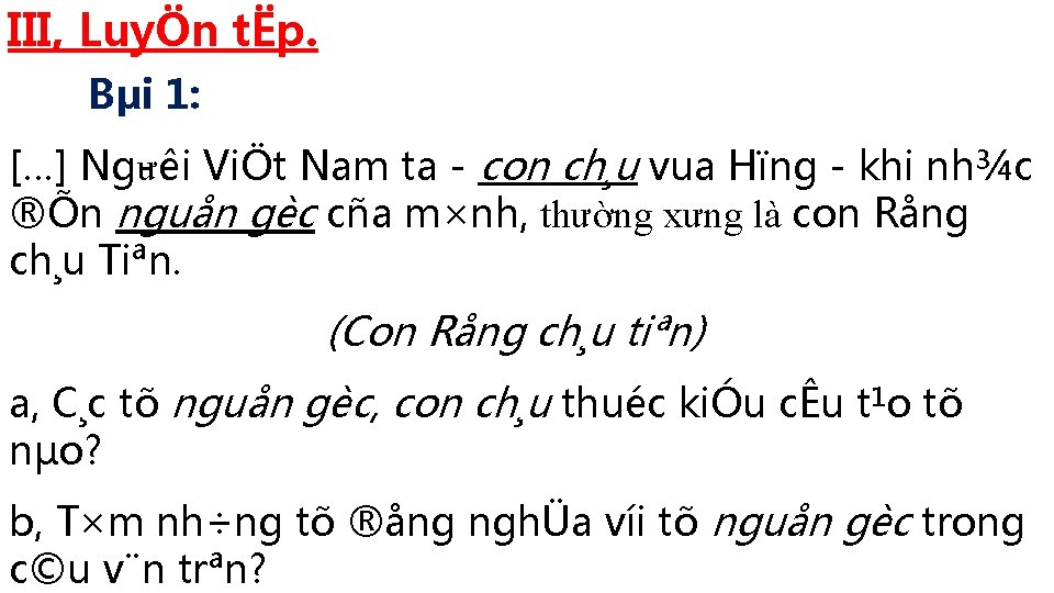 III, LuyÖn tËp. Bµi 1: […] Ng ưêi ViÖt Nam ta - con ch¸u