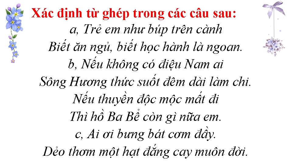 Xác định từ ghép trong các câu sau: a, Trẻ em như búp trên