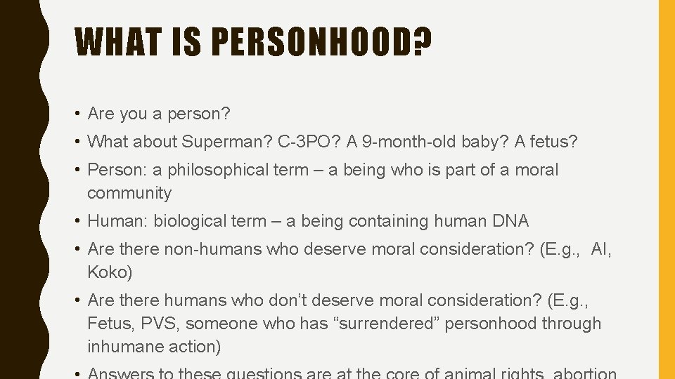 WHAT IS PERSONHOOD? • Are you a person? • What about Superman? C-3 PO?