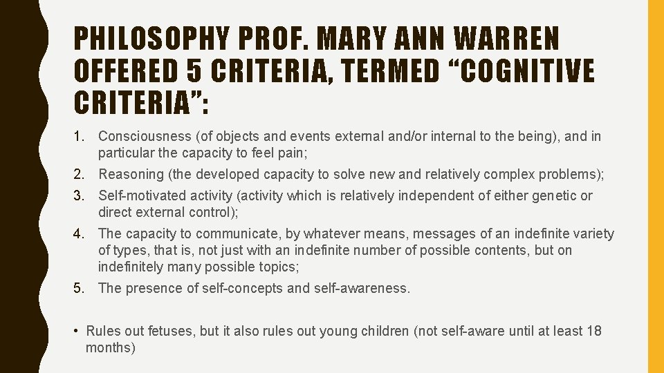 PHILOSOPHY PROF. MARY ANN WARREN OFFERED 5 CRITERIA, TERMED “COGNITIVE CRITERIA”: 1. Consciousness (of