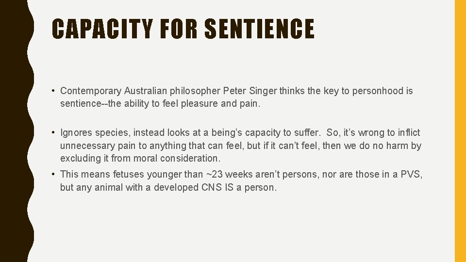 CAPACITY FOR SENTIENCE • Contemporary Australian philosopher Peter Singer thinks the key to personhood