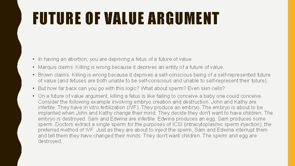 FUTURE OF VALUE ARGUMENT • In having an abortion, you are depriving a fetus