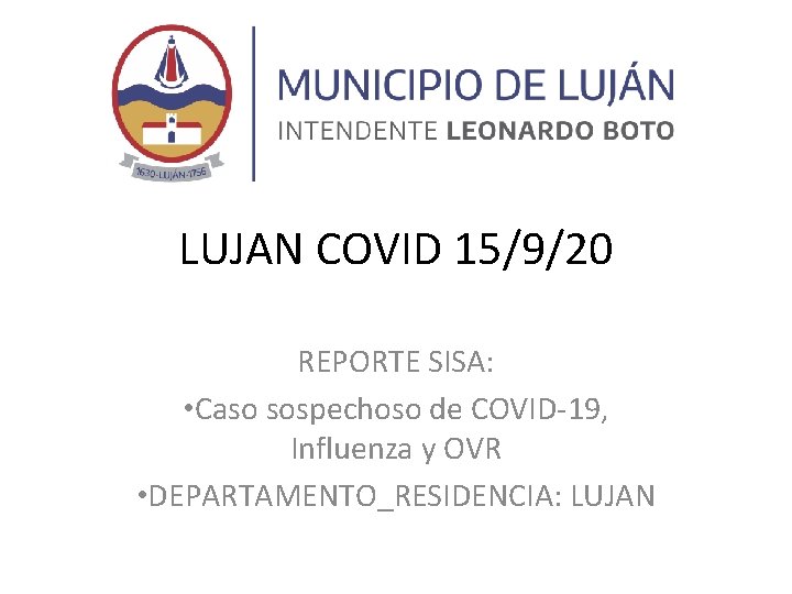 LUJAN COVID 15/9/20 REPORTE SISA: • Caso sospechoso de COVID 19, Influenza y OVR