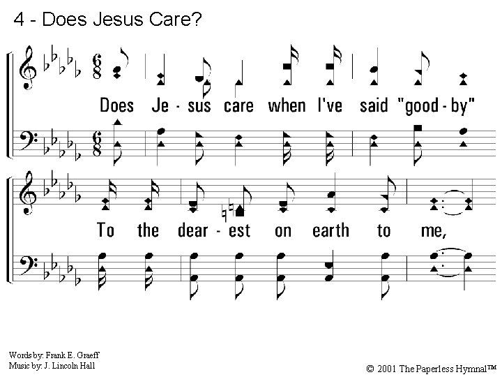 4 - Does Jesus Care? 4. Does Jesus care when I've said "good-by" To
