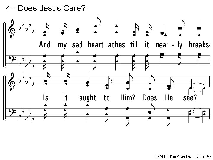 4 - Does Jesus Care? © 2001 The Paperless Hymnal™ 