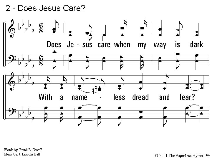 2 - Does Jesus Care? 2. Does Jesus care when my way is dark