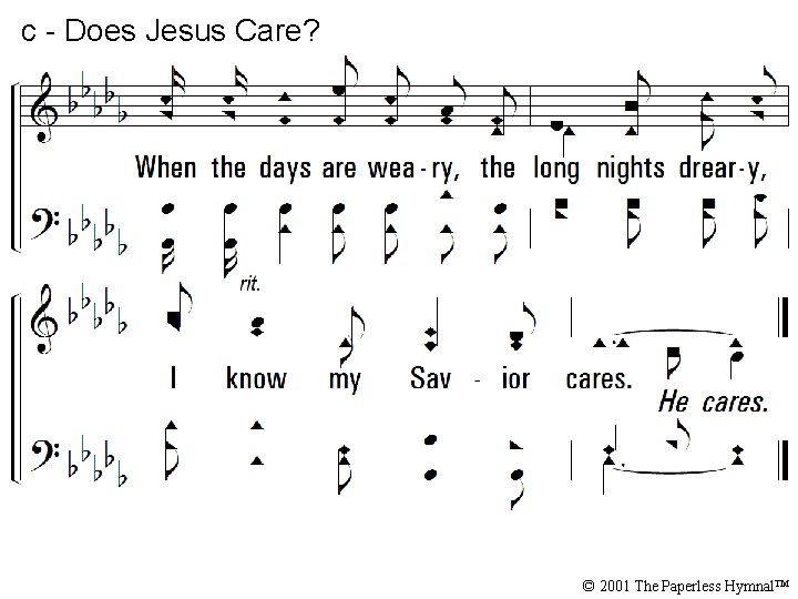 c - Does Jesus Care? © 2001 The Paperless Hymnal™ 