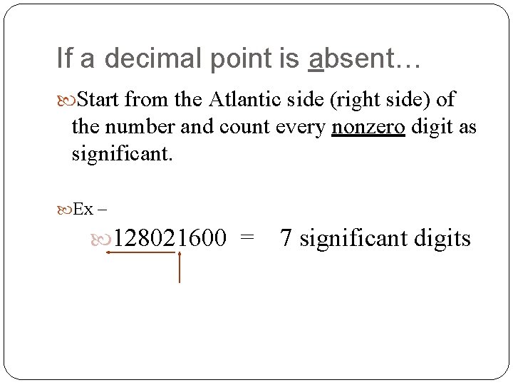 If a decimal point is absent… Start from the Atlantic side (right side) of