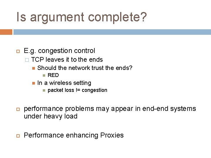 Is argument complete? E. g. congestion control � TCP leaves it to the ends Is argument complete? E. g. congestion control � TCP leaves it to the ends