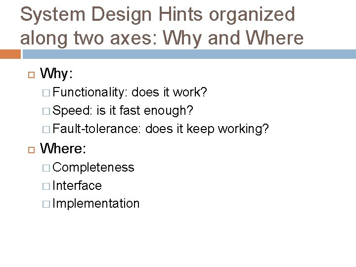System Design Hints organized along two axes: Why and Where Why: � Functionality: does System Design Hints organized along two axes: Why and Where Why: � Functionality: does