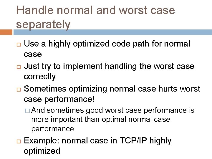 Handle normal and worst case separately Use a highly optimized code path for normal Handle normal and worst case separately Use a highly optimized code path for normal