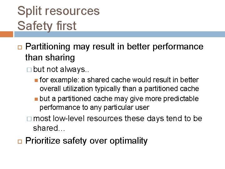 Split resources Safety first Partitioning may result in better performance than sharing � but Split resources Safety first Partitioning may result in better performance than sharing � but
