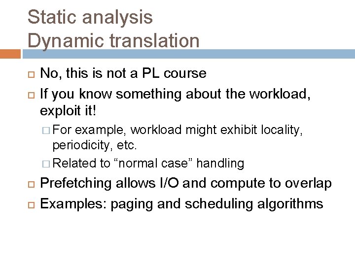 Static analysis Dynamic translation No, this is not a PL course If you know Static analysis Dynamic translation No, this is not a PL course If you know