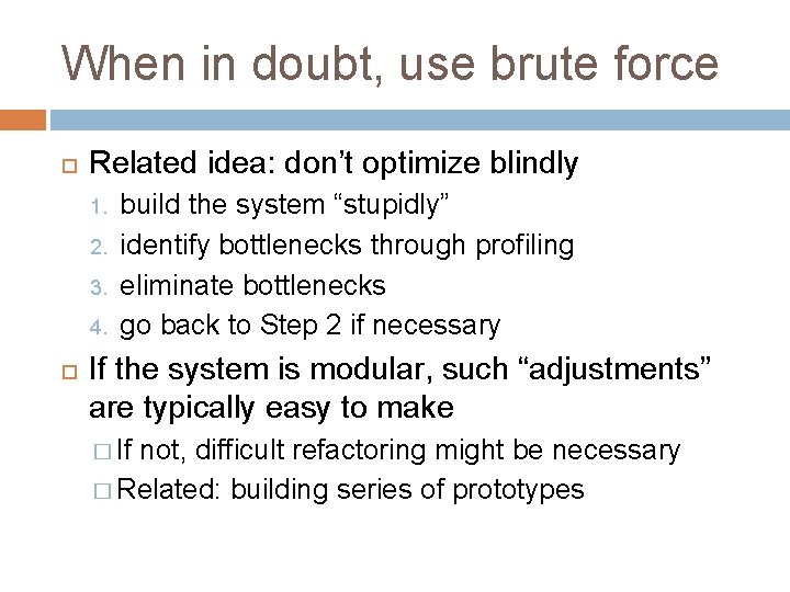 When in doubt, use brute force Related idea: don’t optimize blindly 1. 2. 3. When in doubt, use brute force Related idea: don’t optimize blindly 1. 2. 3.