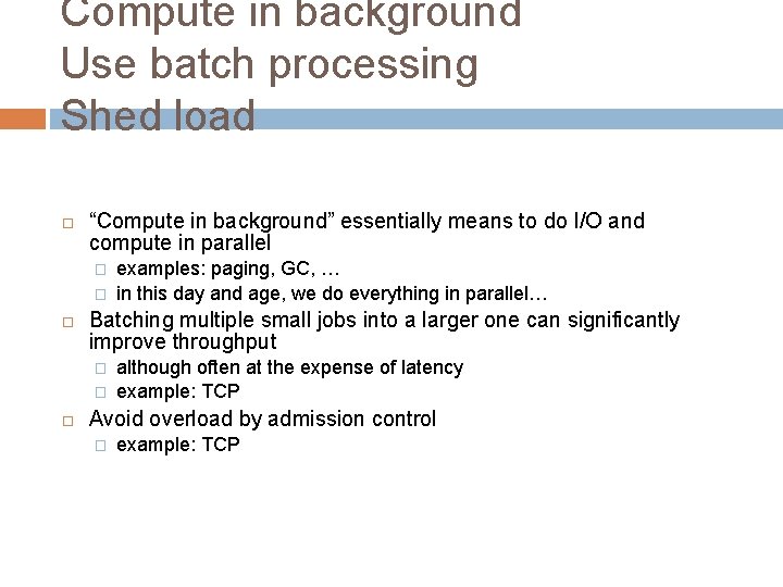 Compute in background Use batch processing Shed load “Compute in background” essentially means to Compute in background Use batch processing Shed load “Compute in background” essentially means to