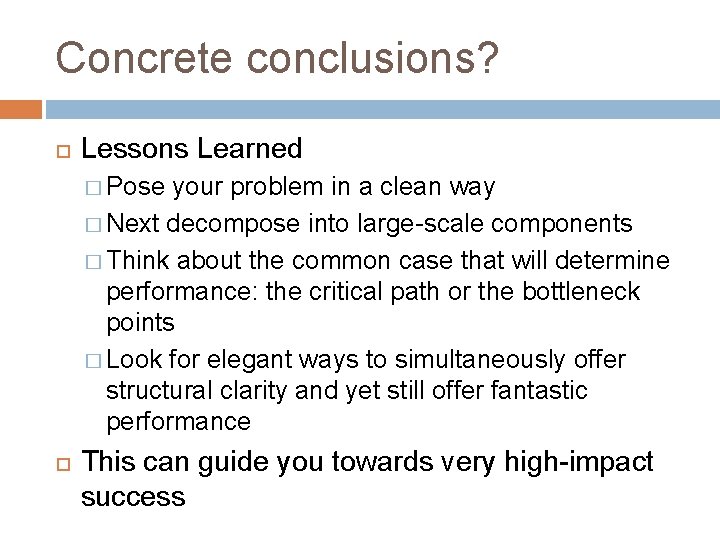 Concrete conclusions? Lessons Learned � Pose your problem in a clean way � Next Concrete conclusions? Lessons Learned � Pose your problem in a clean way � Next
