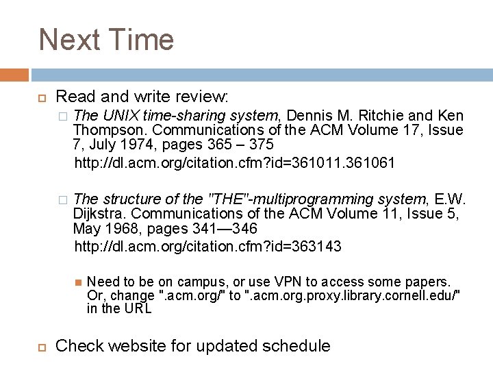 Next Time Read and write review: � The UNIX time-sharing system, Dennis M. Ritchie Next Time Read and write review: � The UNIX time-sharing system, Dennis M. Ritchie