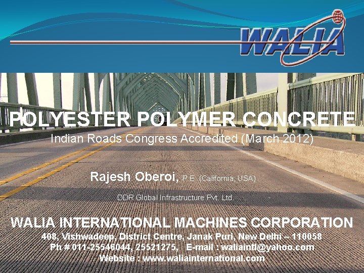 POLYESTER POLYMER CONCRETE Indian Roads Congress Accredited (March 2012) Rajesh Oberoi, P. E. (California,