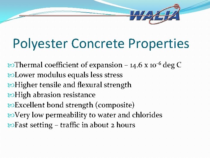 Polyester Concrete Properties Thermal coefficient of expansion – 14. 6 x 10 -6 deg
