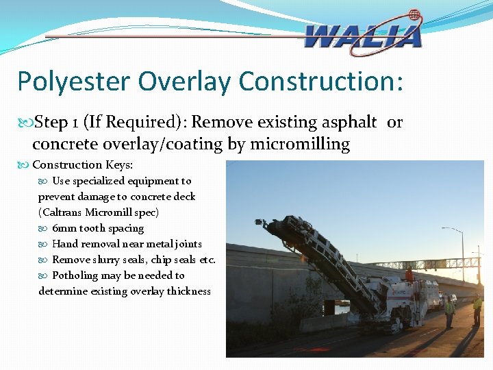 Polyester Overlay Construction: Step 1 (If Required): Remove existing asphalt or concrete overlay/coating by