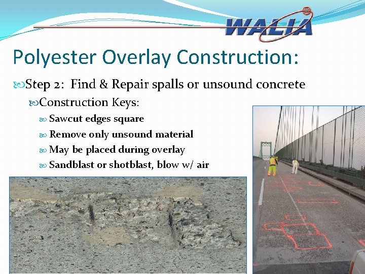 Polyester Overlay Construction: Step 2: Find & Repair spalls or unsound concrete Construction Keys: