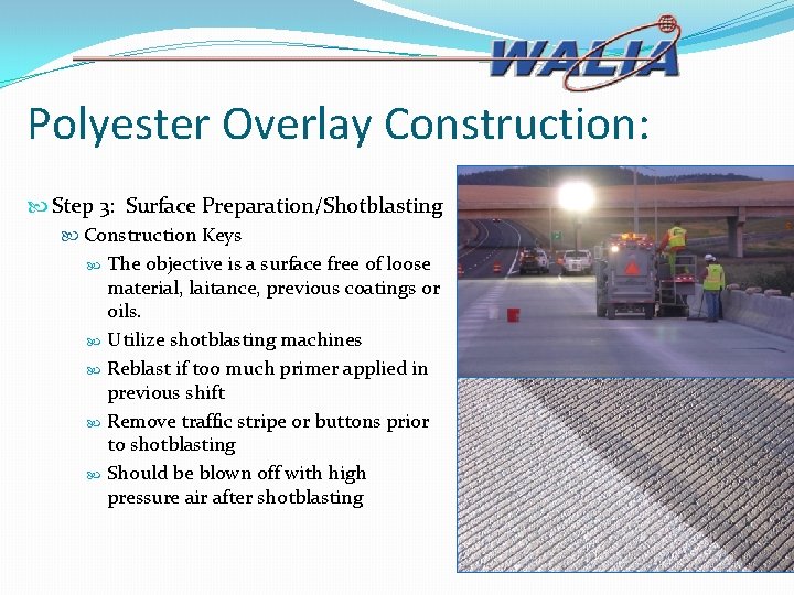 Polyester Overlay Construction: Step 3: Surface Preparation/Shotblasting Construction Keys The objective is a surface