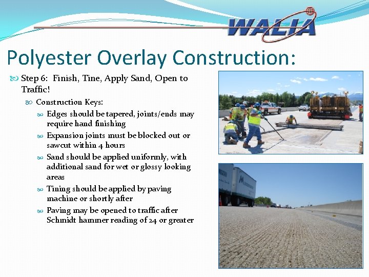 Polyester Overlay Construction: Step 6: Finish, Tine, Apply Sand, Open to Traffic! Construction Keys: