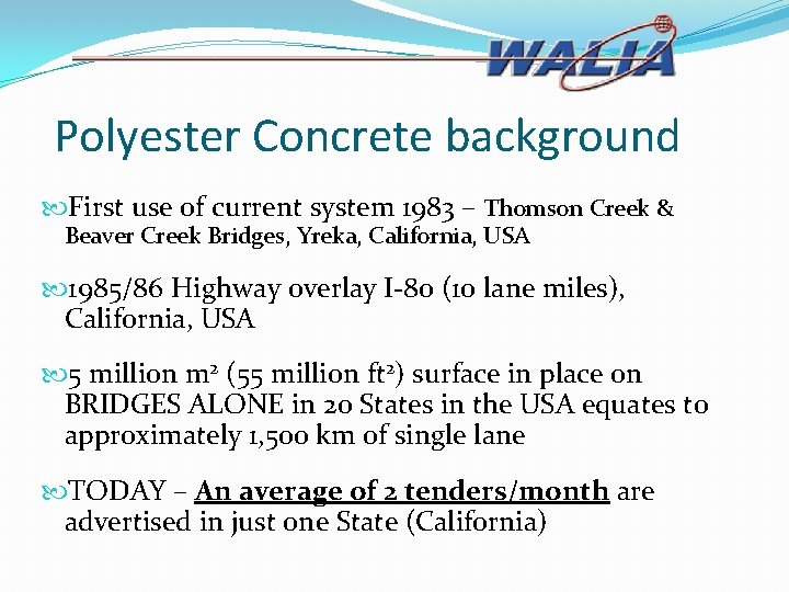 Polyester Concrete background First use of current system 1983 – Thomson Creek & Beaver