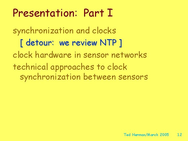 Presentation: Part I synchronization and clocks [ detour: we review NTP ] clock hardware