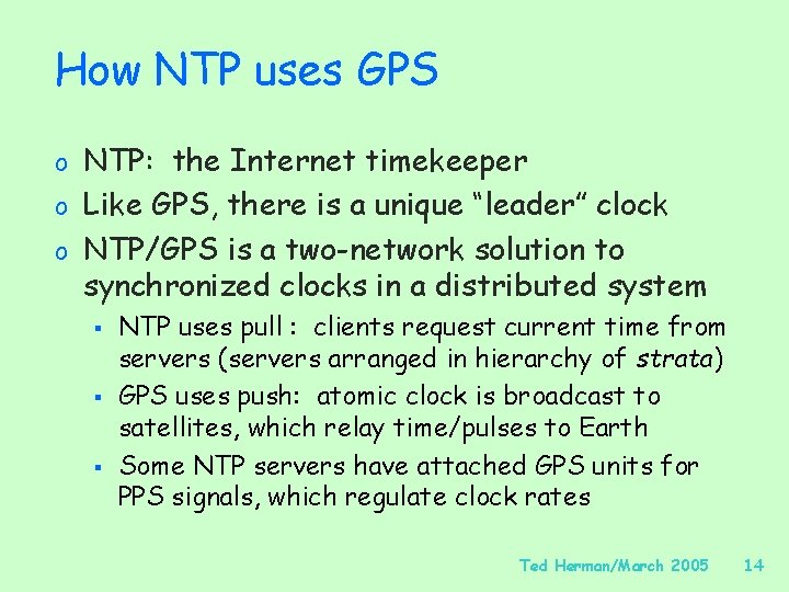 How NTP uses GPS o NTP: the Internet timekeeper o Like GPS, there is