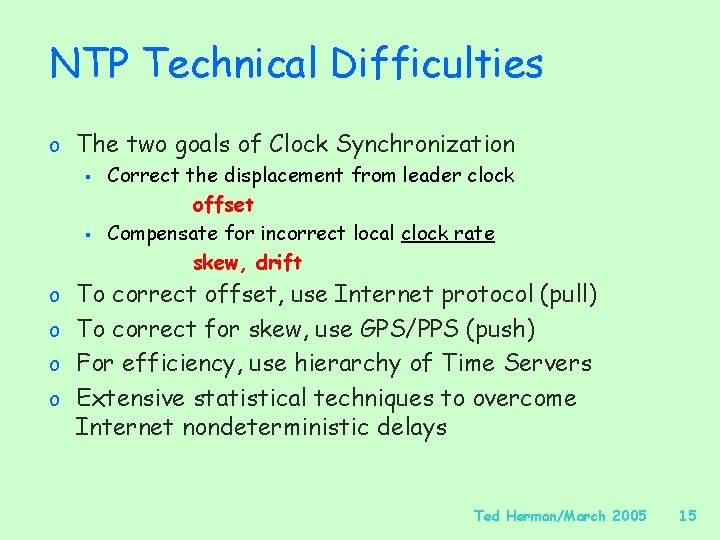 NTP Technical Difficulties o The two goals of Clock Synchronization § Correct the displacement